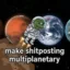 Make shitposting multiplanetary icon